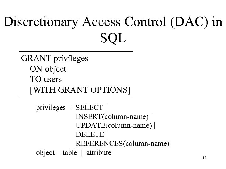 Discretionary Access Control (DAC) in SQL GRANT privileges ON object TO users [WITH GRANT