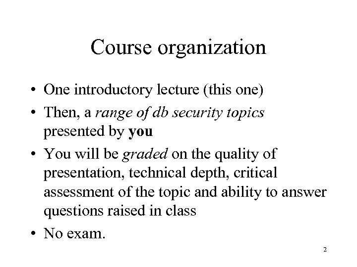 Course organization • One introductory lecture (this one) • Then, a range of db