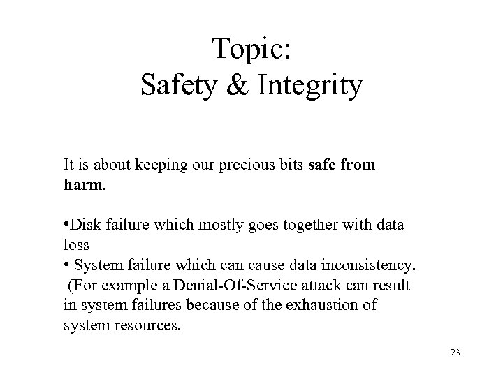 Topic: Safety & Integrity It is about keeping our precious bits safe from harm.