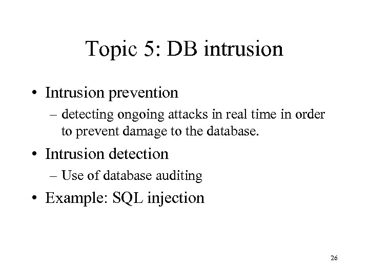 Topic 5: DB intrusion • Intrusion prevention – detecting ongoing attacks in real time