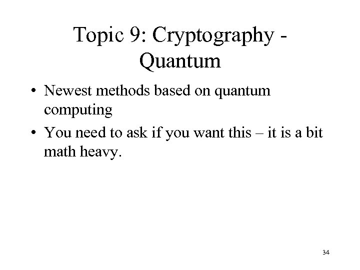 Topic 9: Cryptography Quantum • Newest methods based on quantum computing • You need