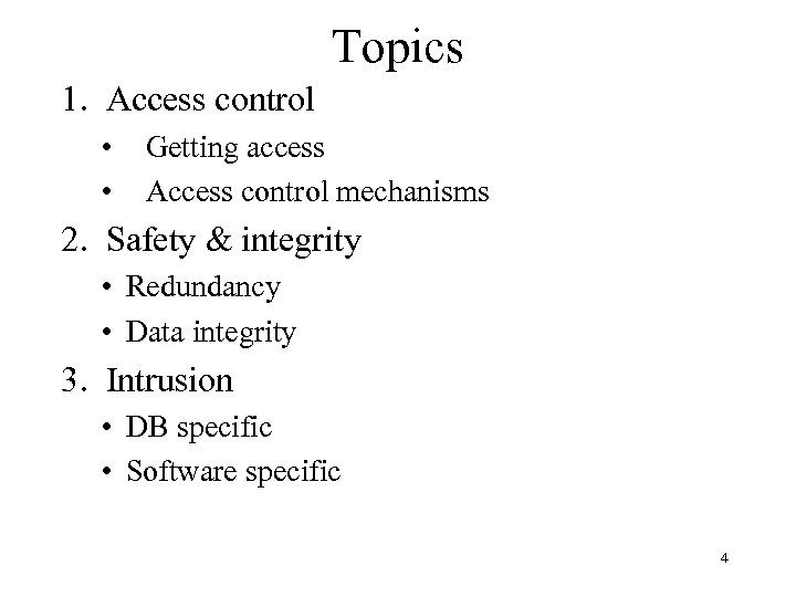 Topics 1. Access control • • Getting access Access control mechanisms 2. Safety &