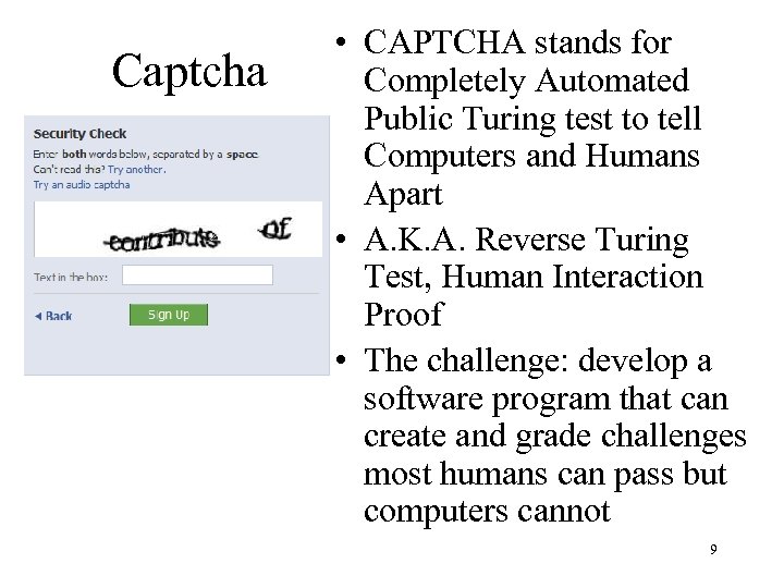 Captcha • CAPTCHA stands for Completely Automated Public Turing test to tell Computers and