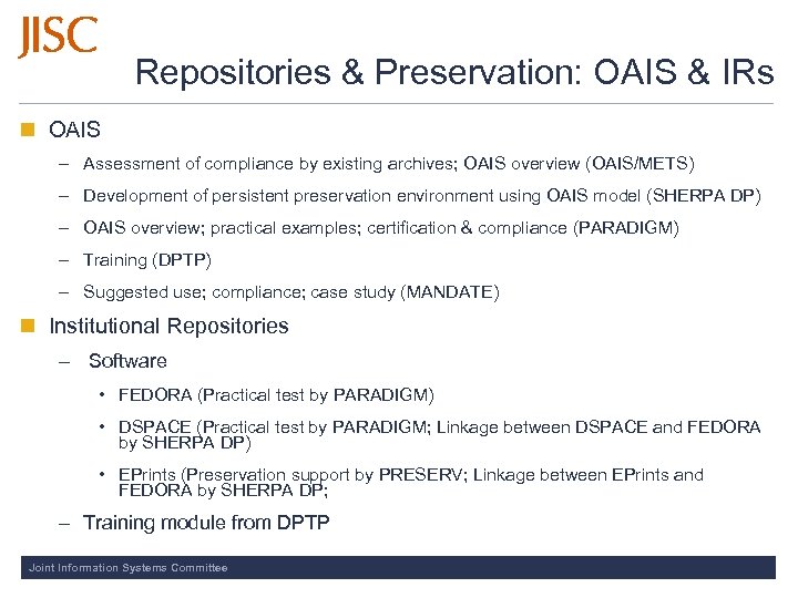Repositories & Preservation: OAIS & IRs OAIS – Assessment of compliance by existing archives;