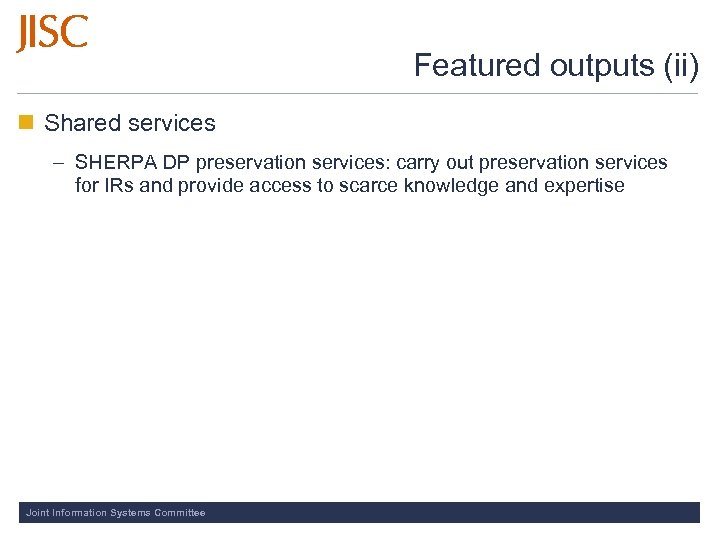 Featured outputs (ii) Shared services – SHERPA DP preservation services: carry out preservation services