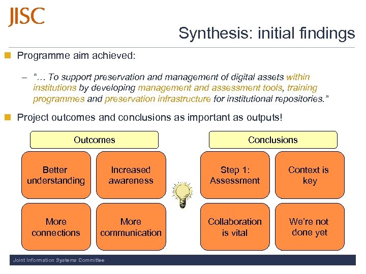Synthesis: initial findings Programme aim achieved: – “… To support preservation and management of