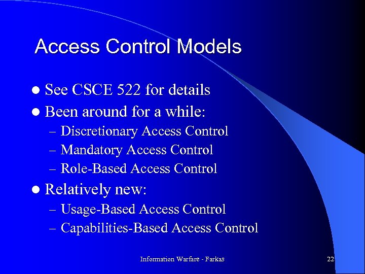 Access Control Models l See CSCE 522 for details l Been around for a