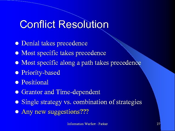Conflict Resolution l l l l Denial takes precedence Most specific along a path