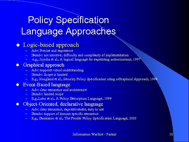 Policy Specification Language Approaches l Logic-based approach – – – l Graphical approach –