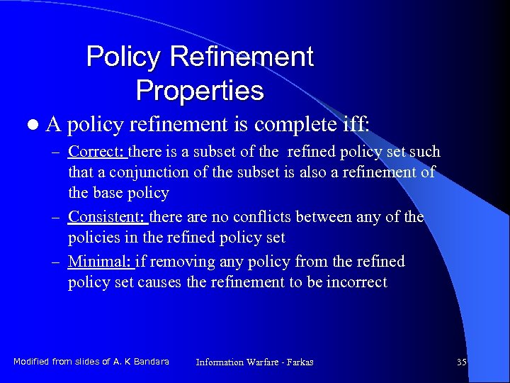 Policy Refinement Properties l. A policy refinement is complete iff: – Correct: there is