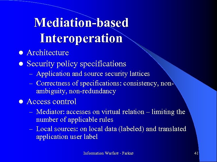 Mediation-based Interoperation Architecture l Security policy specifications l – Application and source security lattices