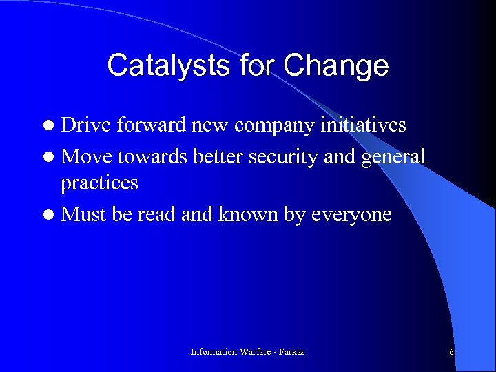 Catalysts for Change l Drive forward new company initiatives l Move towards better security
