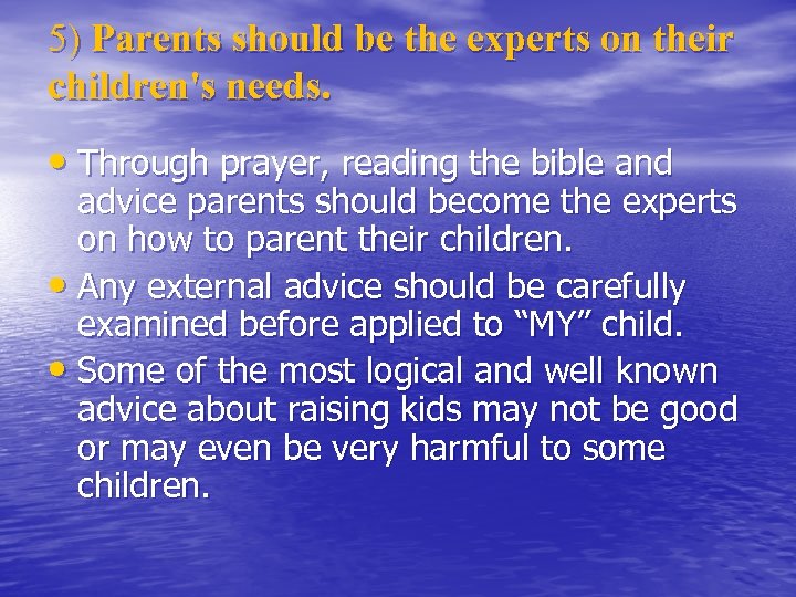 5) Parents should be the experts on their children's needs. • Through prayer, reading
