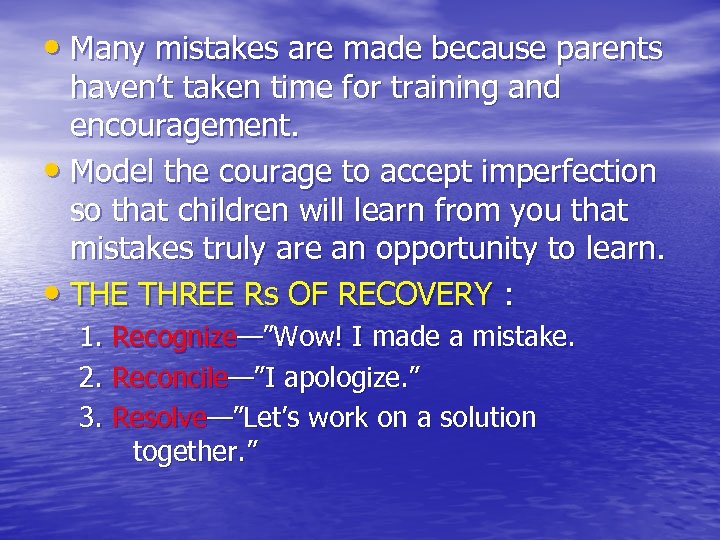  • Many mistakes are made because parents haven’t taken time for training and