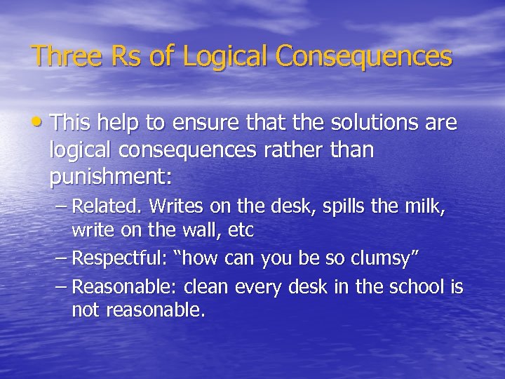 Three Rs of Logical Consequences • This help to ensure that the solutions are
