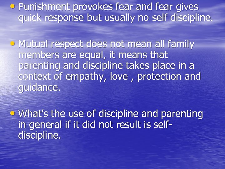  • Punishment provokes fear and fear gives quick response but usually no self