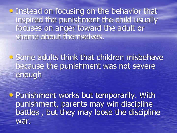  • Instead on focusing on the behavior that inspired the punishment the child