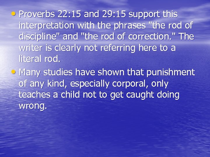  • Proverbs 22: 15 and 29: 15 support this interpretation with the phrases