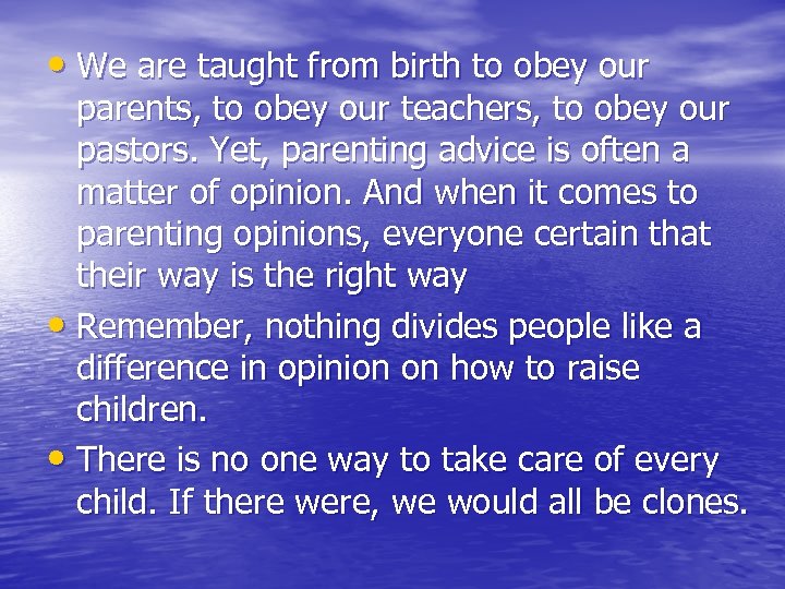  • We are taught from birth to obey our parents, to obey our