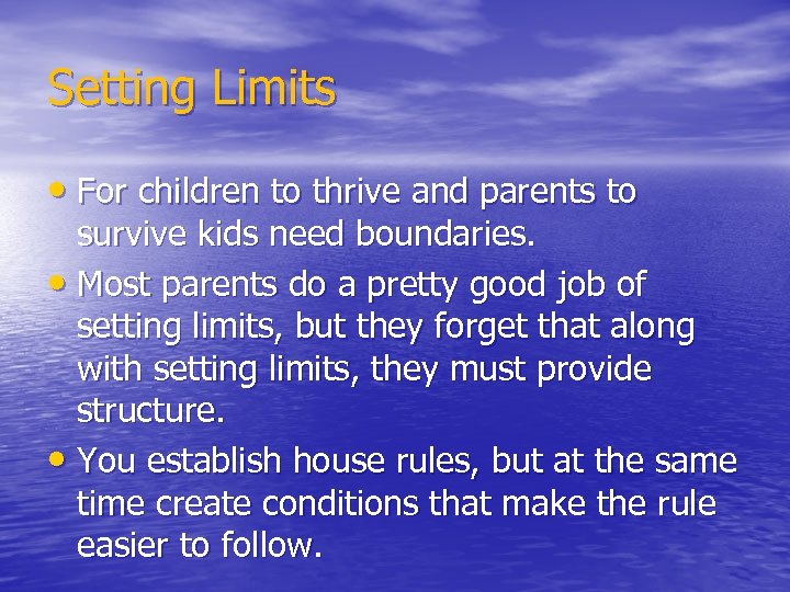 Setting Limits • For children to thrive and parents to survive kids need boundaries.