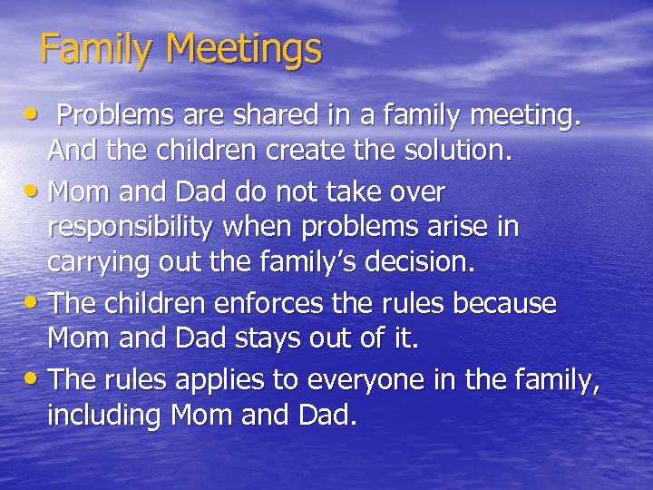 Family Meetings • Problems are shared in a family meeting. And the children create
