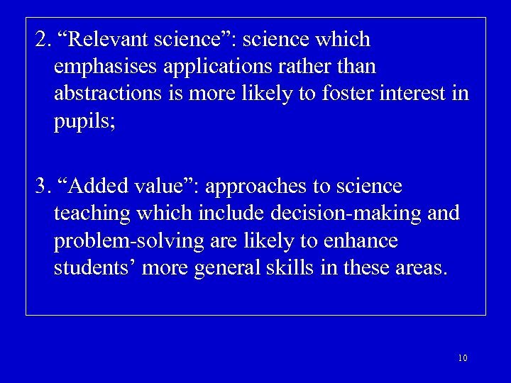 2. “Relevant science”: science which emphasises applications rather than abstractions is more likely to