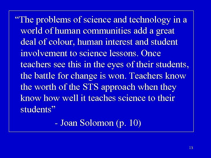  “The problems of science and technology in a world of human communities add