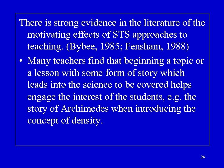 There is strong evidence in the literature of the motivating effects of STS approaches