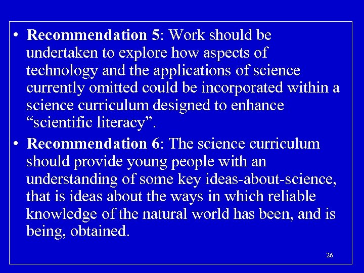  • Recommendation 5: Work should be undertaken to explore how aspects of technology