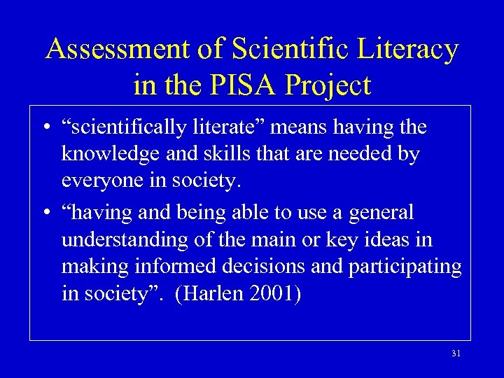 Assessment of Scientific Literacy in the PISA Project • “scientifically literate” means having the