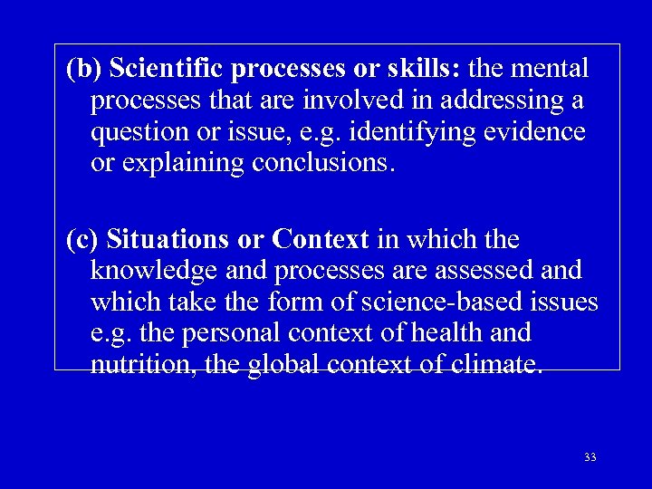 (b) Scientific processes or skills: the mental processes that are involved in addressing a