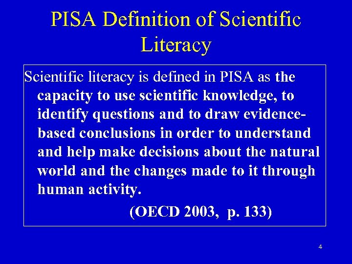 PISA Definition of Scientific Literacy Scientific literacy is defined in PISA as the capacity