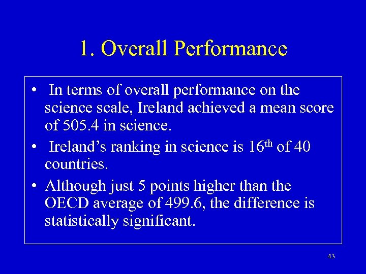 1. Overall Performance • In terms of overall performance on the science scale, Ireland