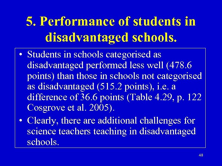 5. Performance of students in disadvantaged schools. • Students in schools categorised as disadvantaged