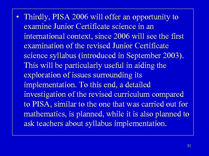  • Thirdly, PISA 2006 will offer an opportunity to examine Junior Certificate science