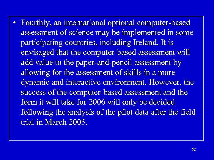  • Fourthly, an international optional computer-based assessment of science may be implemented in