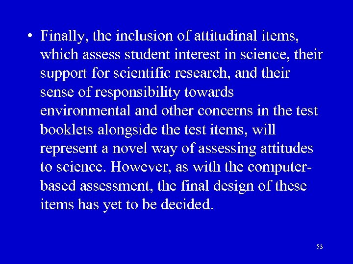  • Finally, the inclusion of attitudinal items, which assess student interest in science,