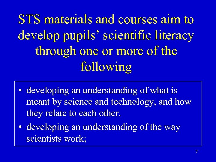 STS materials and courses aim to develop pupils’ scientific literacy through one or more