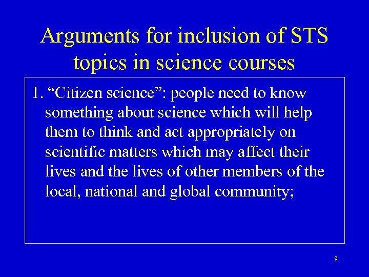 Arguments for inclusion of STS topics in science courses 1. “Citizen science”: people need