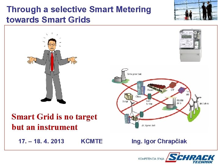 Through a selective Smart Metering towards Smart Grids Smart Grid is no target but