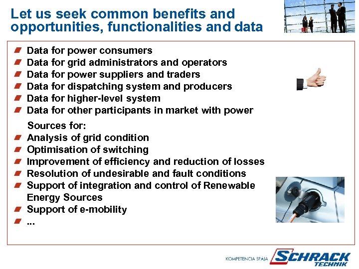 Let us seek common benefits and opportunities, functionalities and data Data for power consumers