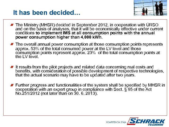  It has been decided… The Ministry (MHSR) decided in September 2012, in cooperation