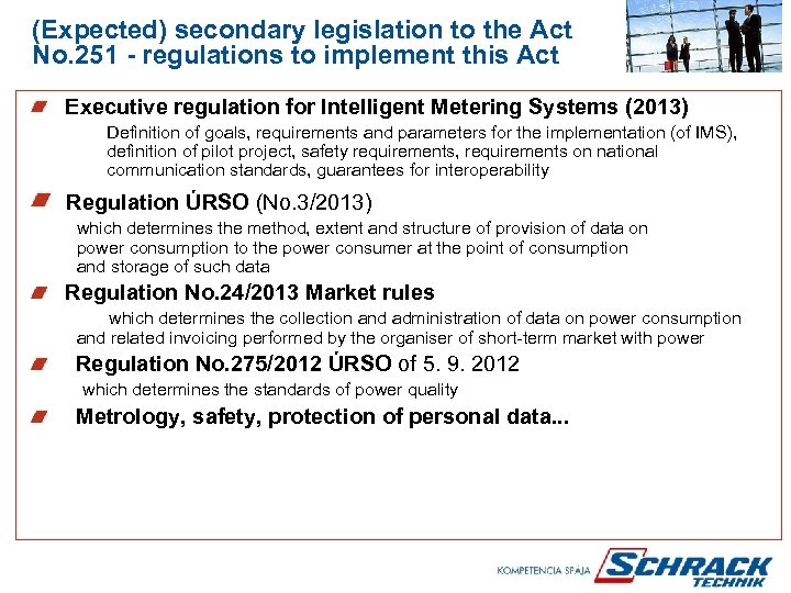 (Expected) secondary legislation to the Act No. 251 - regulations to implement this Act