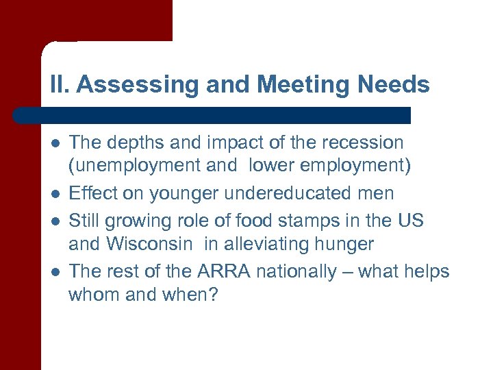 II. Assessing and Meeting Needs l l The depths and impact of the recession
