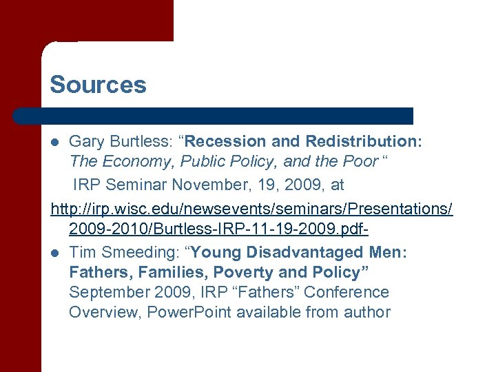 Sources Gary Burtless: “Recession and Redistribution: The Economy, Public Policy, and the Poor “