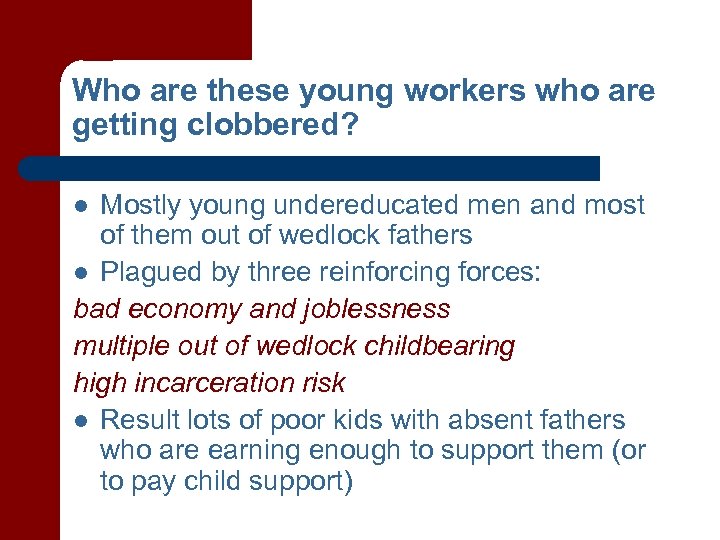 Who are these young workers who are getting clobbered? Mostly young undereducated men and