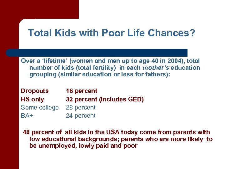 Total Kids with Poor Life Chances? Over a ‘lifetime’ (women and men up to