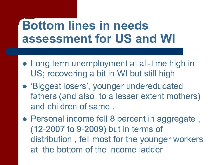 Bottom lines in needs assessment for US and WI l l l Long term