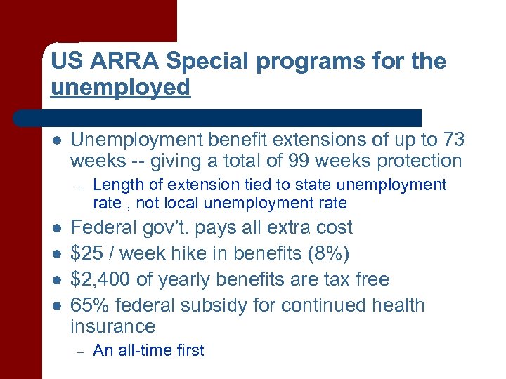 US ARRA Special programs for the unemployed l Unemployment benefit extensions of up to
