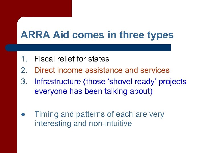 ARRA Aid comes in three types 1. Fiscal relief for states 2. Direct income